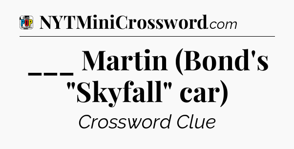___ Martin (Bond's 