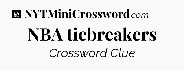 NBA tiebreakers - LA Times Crossword
