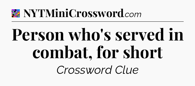Person who's served in combat, for short Crossword Clue