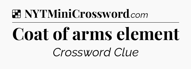 Solution: Coat of arms element - NYT Crossword