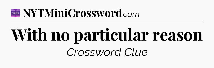 With no particular reason - Thomas Joseph Crossword
