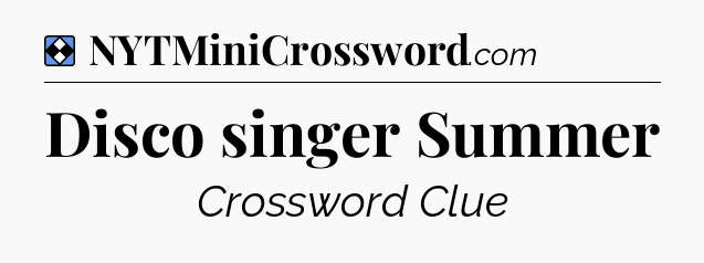 Solution: Disco singer Summer - NYT Mini Crossword