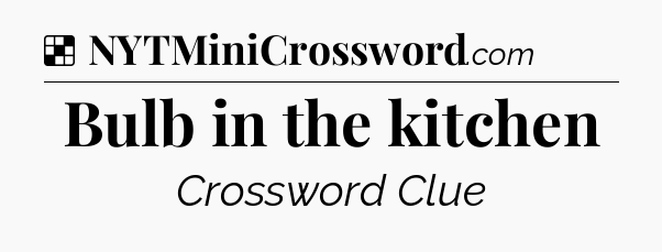 Solution: Bulb in the kitchen - NYT Crossword