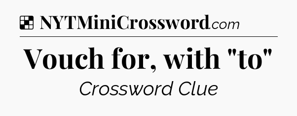 Solution: Vouch for, with 