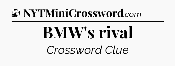 BMW's rival - Daily Themed Classic Crossword