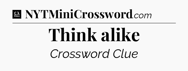 Think alike - LA Times Crossword