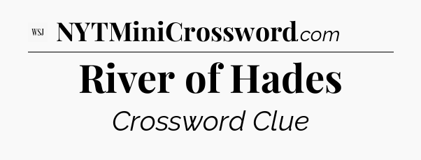 River of Hades - WSJ Crossword
