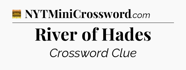 River of Hades - Eugene Sheffer Crossword