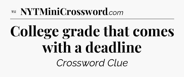 College grade that comes with a deadline - WSJ Crossword