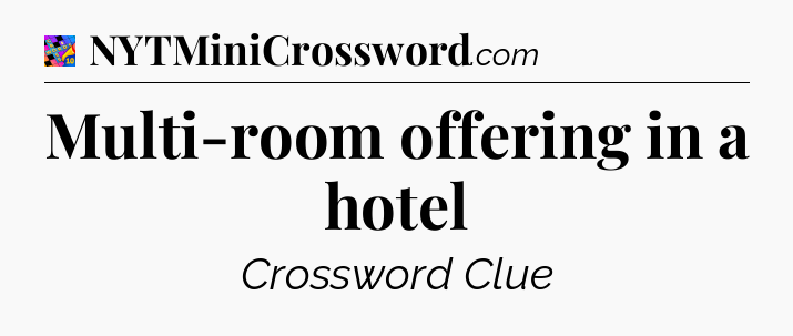 Multi-room offering in a hotel Crossword Clue