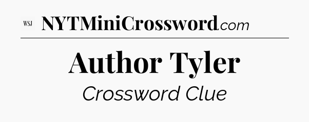 Author Tyler - WSJ Crossword