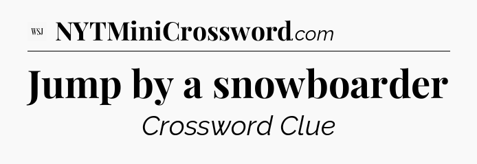 Jump by a snowboarder - WSJ Crossword
