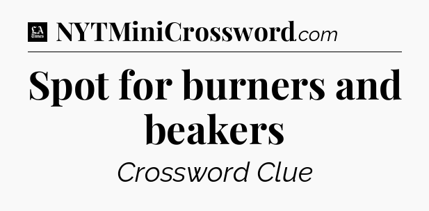 Spot for burners and beakers - LA Times Crossword