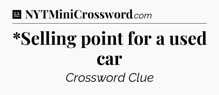 *Selling point for a used car - LA Times Crossword