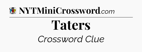 Taters Crossword Clue