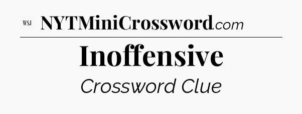 Inoffensive - WSJ Crossword