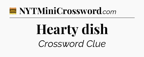 Hearty dish - Eugene Sheffer Crossword