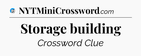 Storage building Crossword Clue