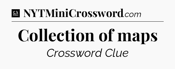 Collection of maps - LA Times Crossword
