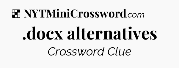 Solution: .docx alternatives - NYT Crossword
