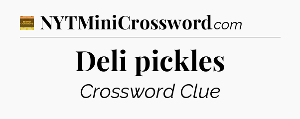 Deli pickles crossword clue Eugene Sheffer