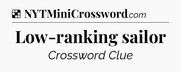 Solution: Low-ranking sailor - NYT Crossword