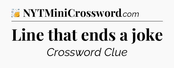 Line that ends a joke - 7 Little Words