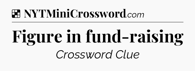 Solution: Figure in fund-raising - NYT Crossword