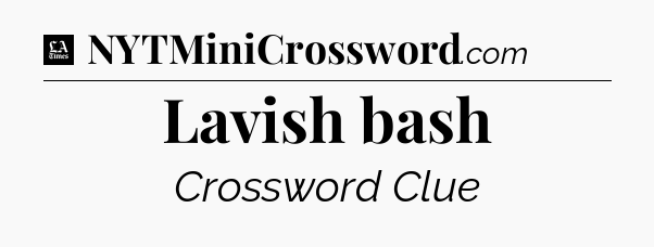 Lavish bash - LA Times Crossword