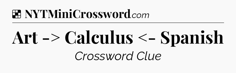 Solution: Art -> Calculus <- Spanish - NYT Crossword