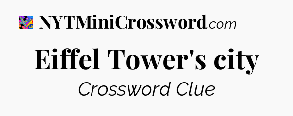 Eiffel Tower's city Crossword Clue