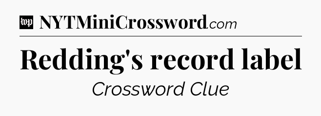 Redding's record label Crossword Clue