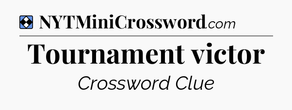 Solution: Tournament victor - NYT Mini Crossword