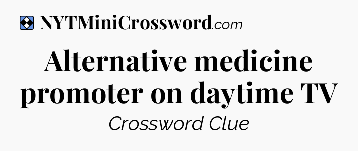 Solution: Alternative medicine promoter on daytime TV - NYT Mini Crossword