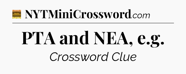 PTA and NEA, e.g crossword clue Eugene Sheffer