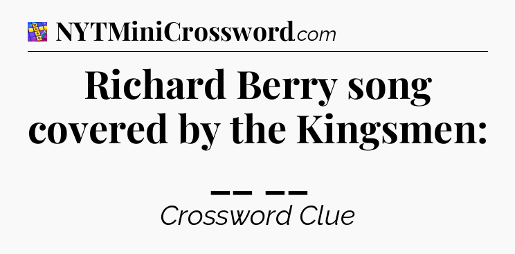 Richard Berry song covered by the Kingsmen: __ __ Codycross