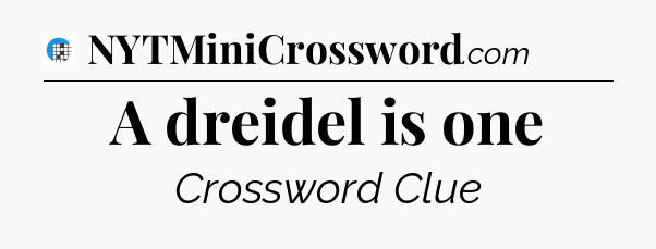 A dreidel is one Crossword Clue