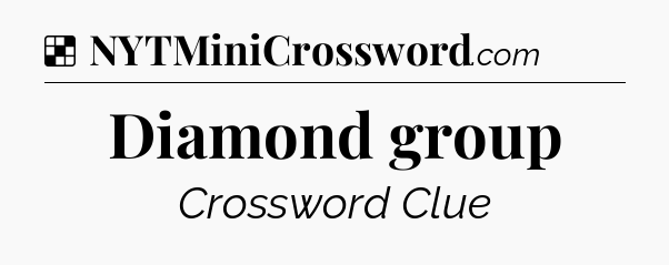 Solution: Diamond group - NYT Crossword