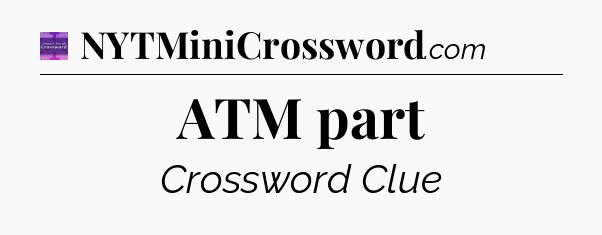 ATM part - Thomas Joseph Crossword