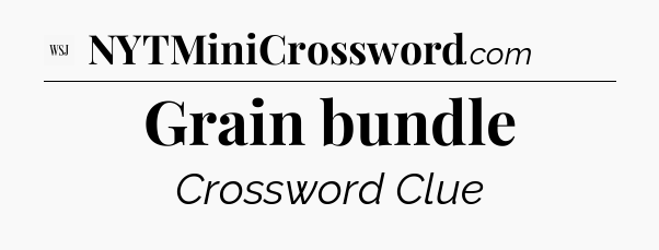 Grain bundle - WSJ Crossword