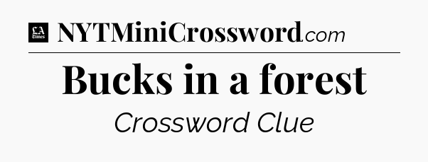 Bucks in a forest - LA Times Crossword