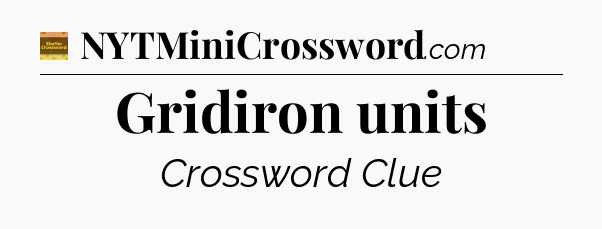 Gridiron units - Eugene Sheffer Crossword