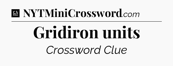 Gridiron units - LA Times Crossword