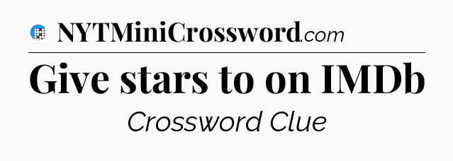 Give stars to on IMDb Crossword Clue