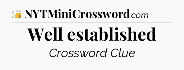 Well established - 7 Little Words