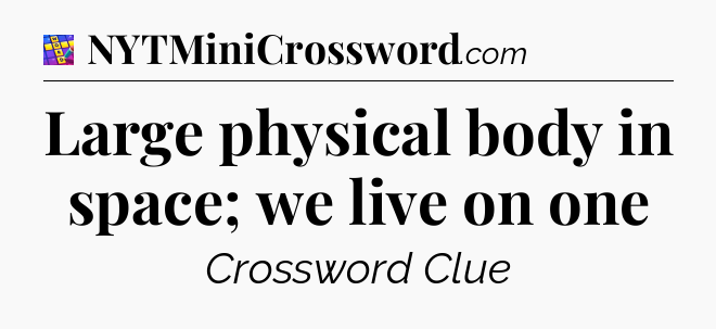 Large physical body in space; we live on one Codycross