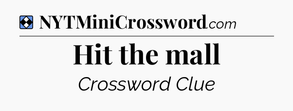 Solution: Hit the mall - NYT Mini Crossword
