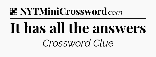 Solution: It has all the answers - NYT Crossword