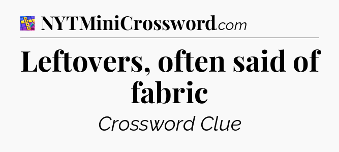 Leftovers, often said of fabric Codycross