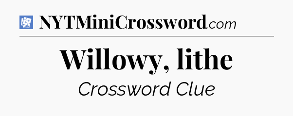 Willowy, lithe Puzzle Page Crossword Clue